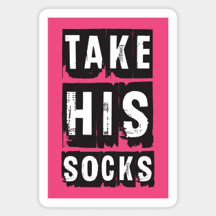 Take His Socks Magnet